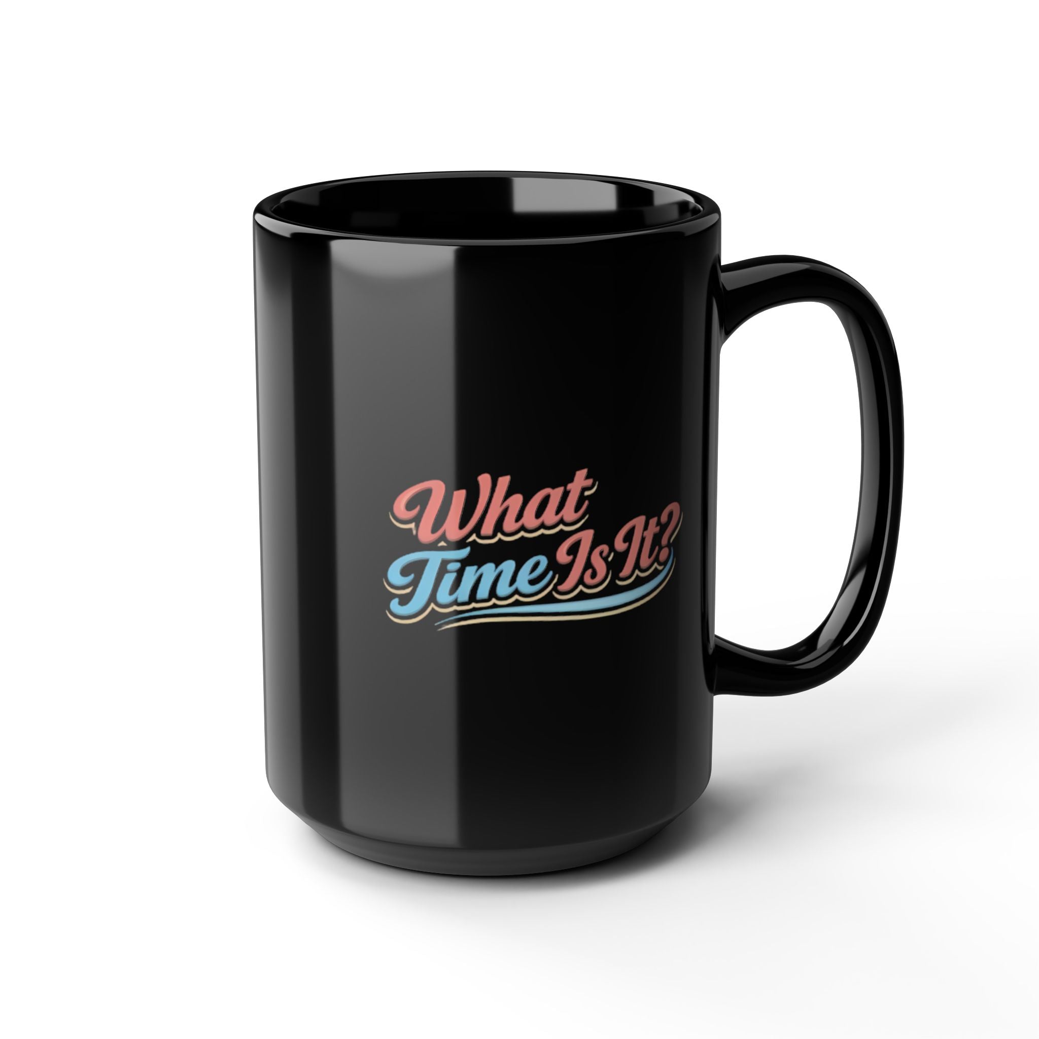 What Time Is It? Retro Script Black Mug — 11oz & 15oz