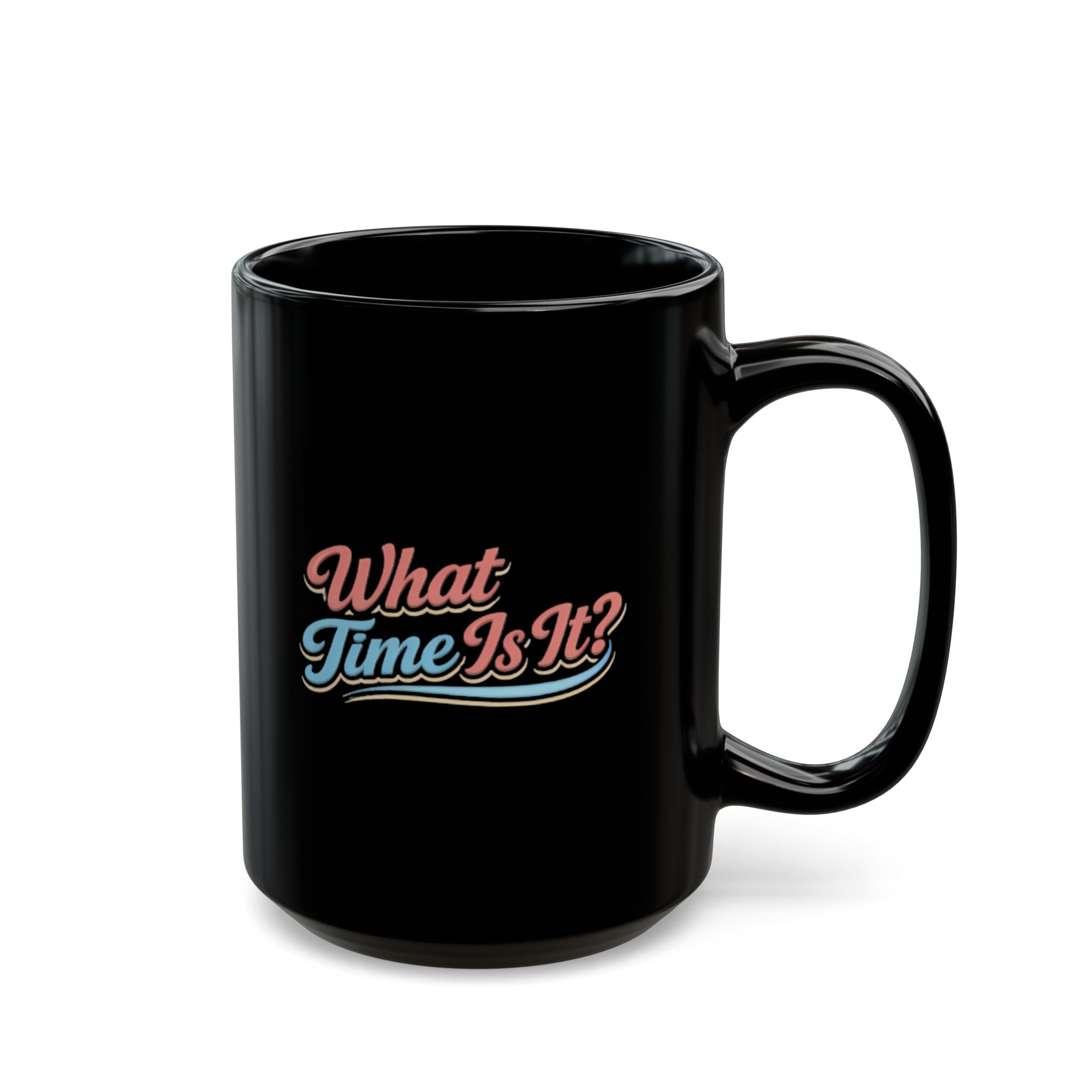 What Time Is It? Retro Script Black Mug — 11oz & 15oz
