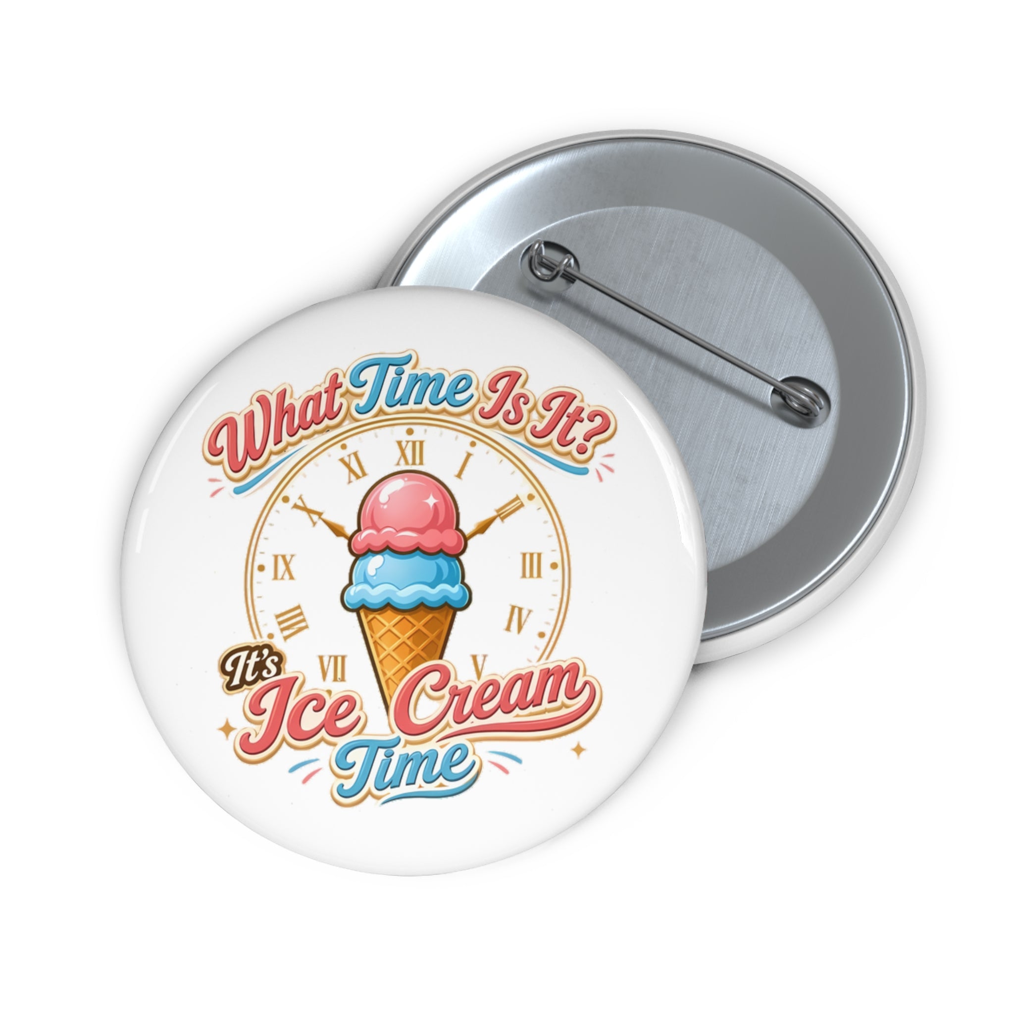 "It's Ice Cream Time   - What Time Is It?" Pin Button