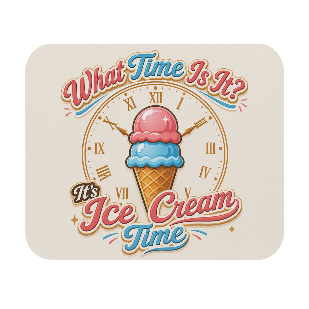 "It's Ice Cream Time - What Time Is It?" Mouse Pad