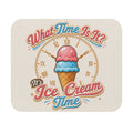 "It's Ice Cream Time - What Time Is It?" Mouse Pad