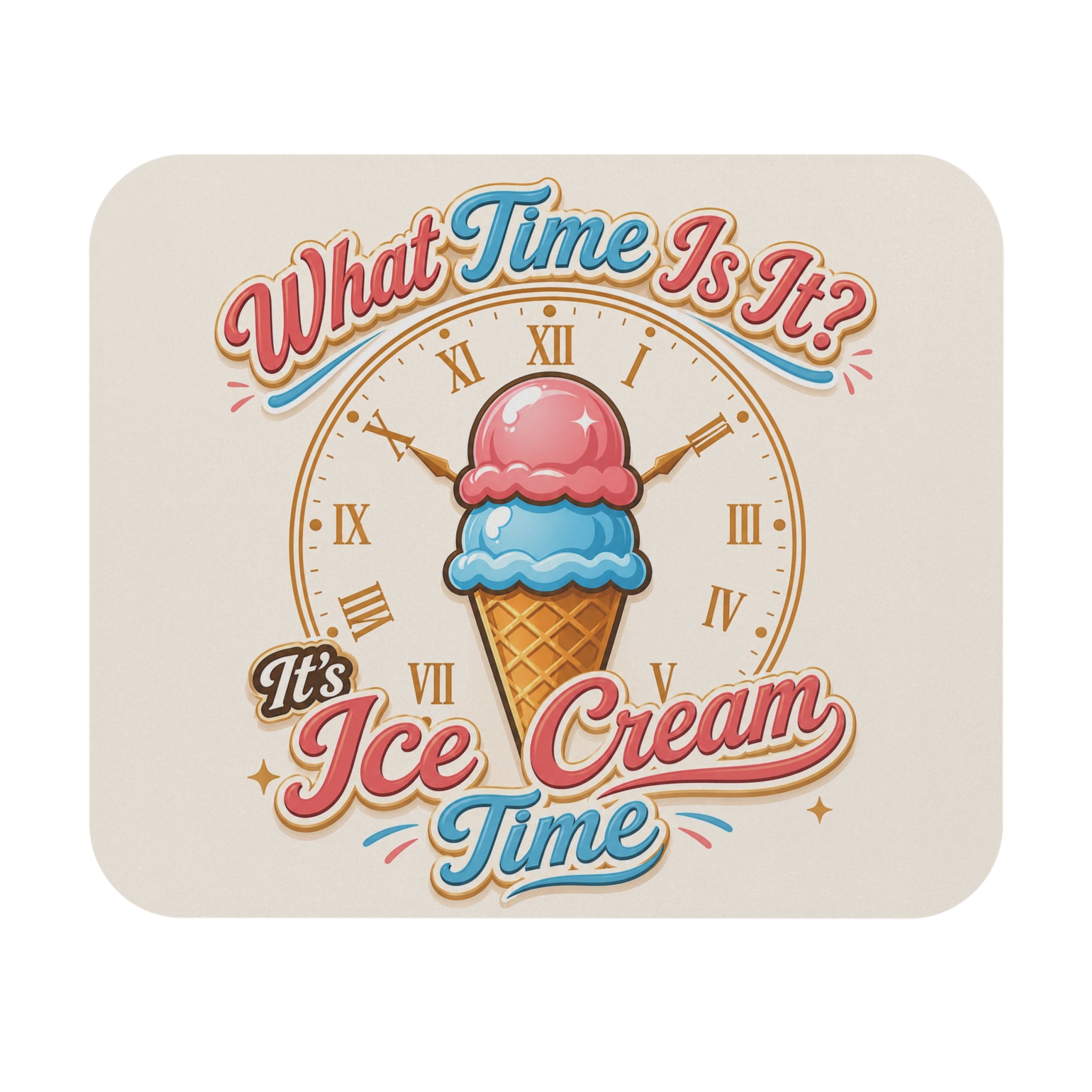 "It's Ice Cream Time - What Time Is It?" Mouse Pad