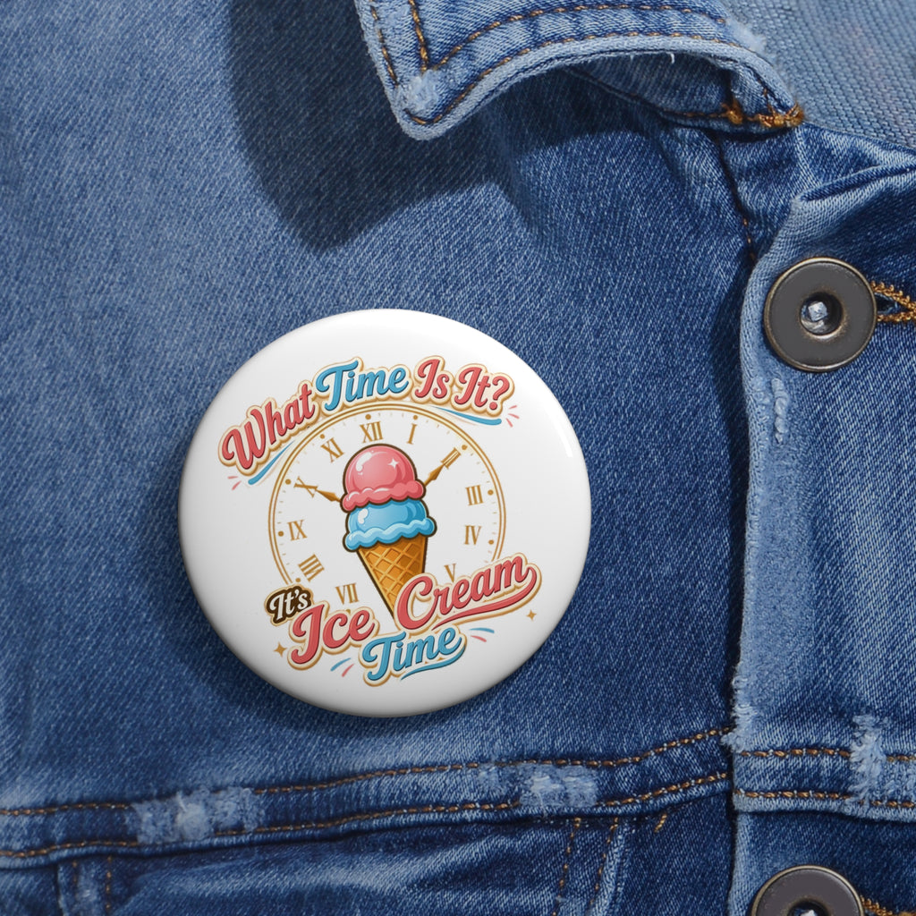 "It's Ice Cream Time   - What Time Is It?" Pin Button