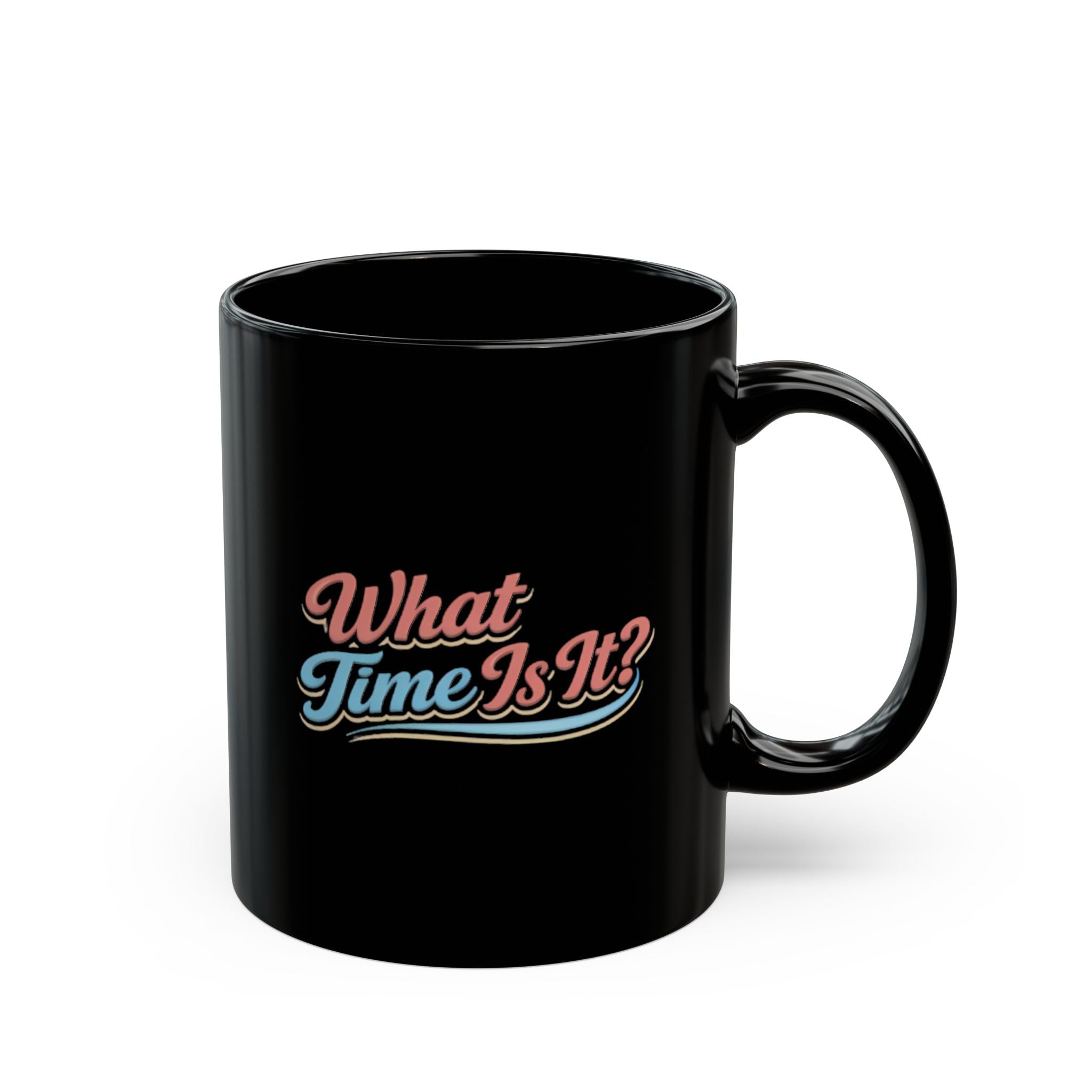 What Time Is It? Retro Script Black Mug — 11oz & 15oz