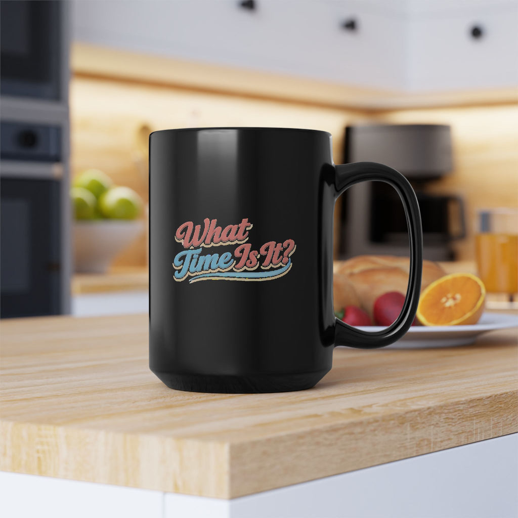 What Time Is It? Retro Script Black Mug — 11oz & 15oz