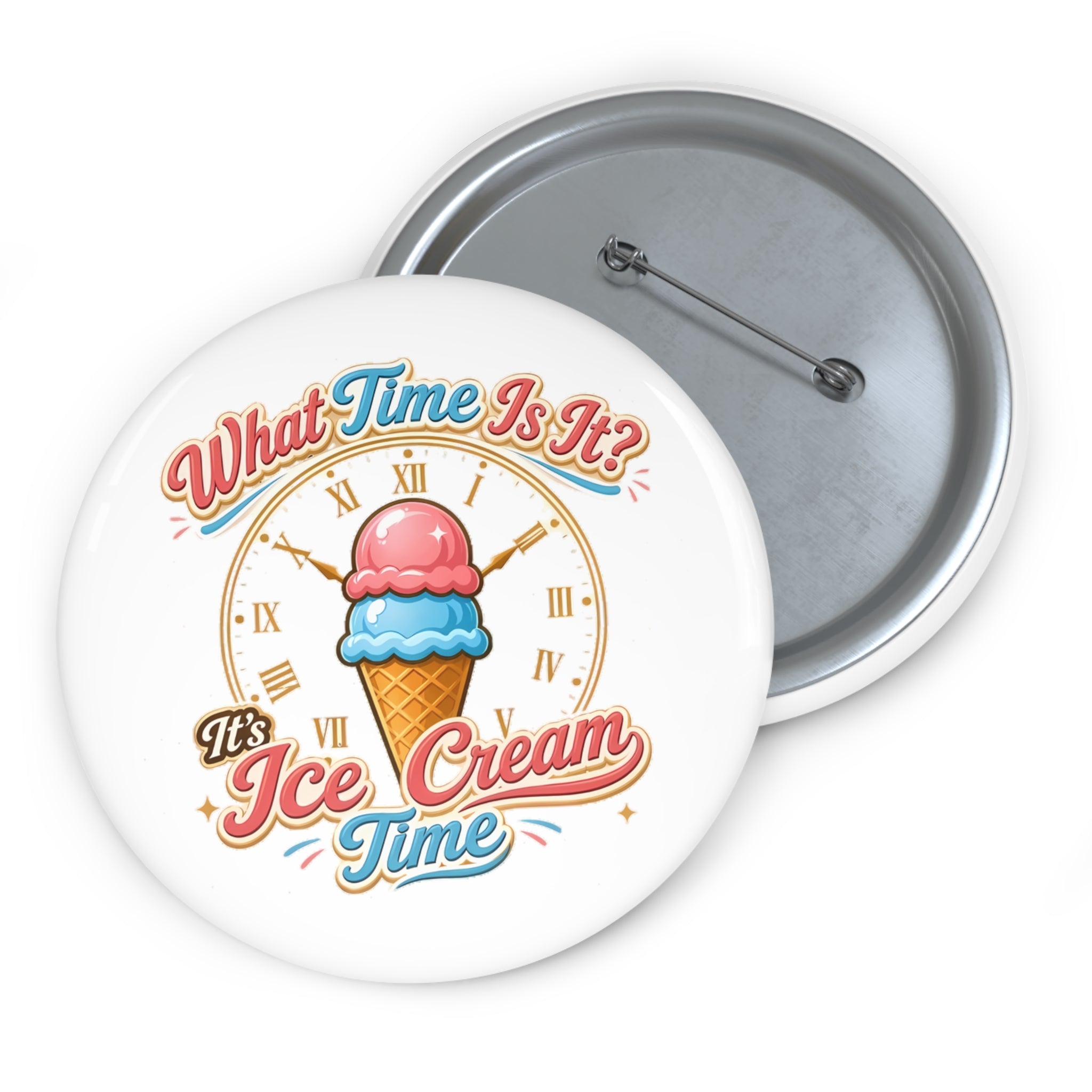 "It's Ice Cream Time   - What Time Is It?" Pin Button