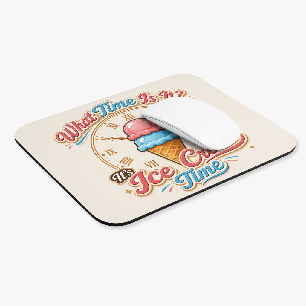 "It's Ice Cream Time - What Time Is It?" Mouse Pad
